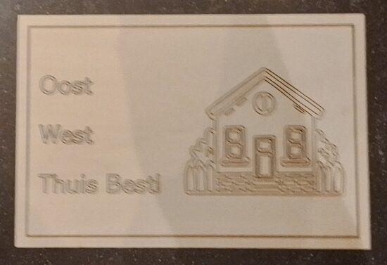 Spreukbordje "Oost West, Thuis Best!"
